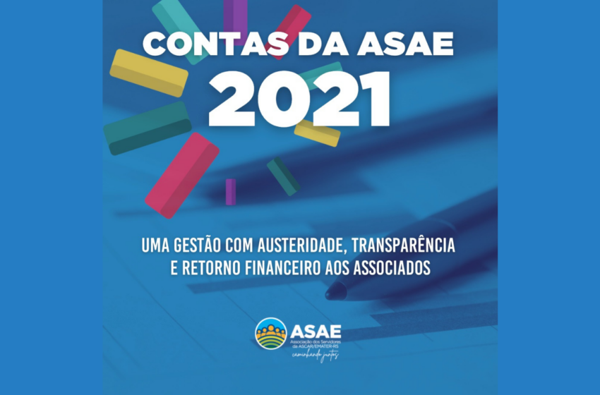  Contas da Asae em 2021: uma gestão com austeridade, transparência e retorno financeiro aos associados